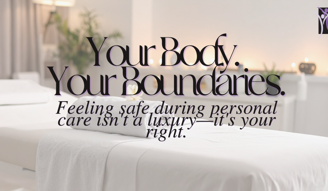 Your Body. Your Boundaries. Staying Safe During Personal Care Appointments